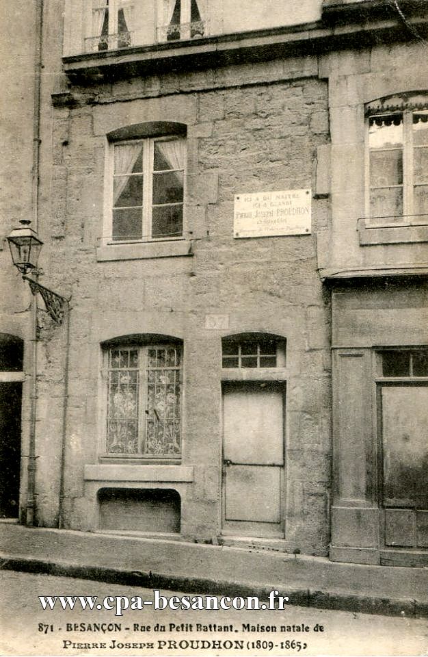 871 - BESANÇON - Rue du Petit Battant. Maison natale de PIERRE JOSEPH PROUDHON (1809-1865)